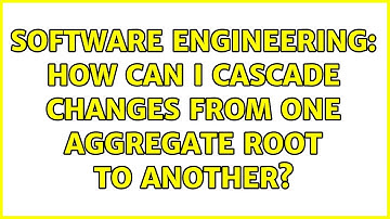 Software Engineering: How can I cascade changes from one aggregate root to another?