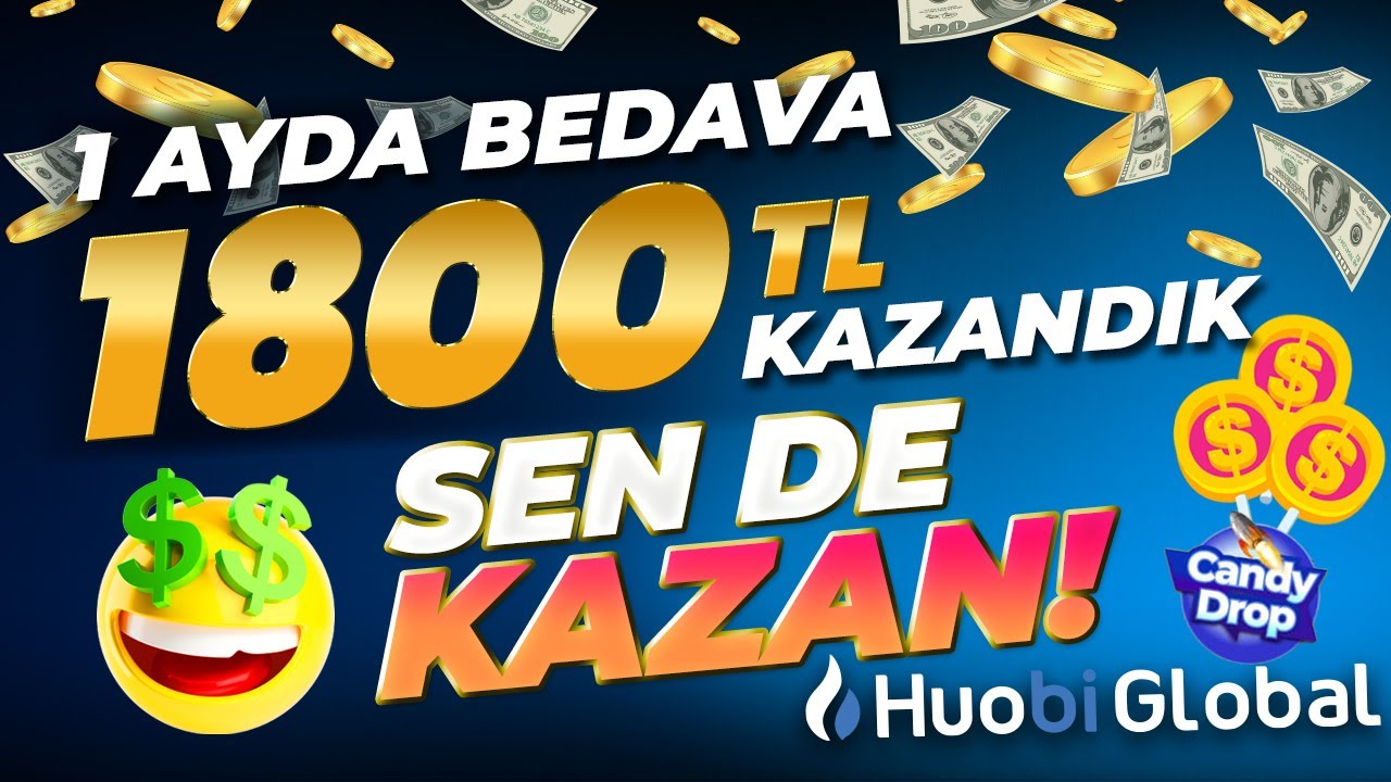 Huobi Candy Drop ile 1 ayda 1800 TL Kazanmak ! Candy Drop Huobi Nedir