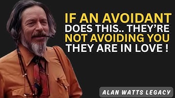 If an Avoidant Does This… They’re Not Avoiding You, They’re in Love! Alan Watts  Motivational Speech