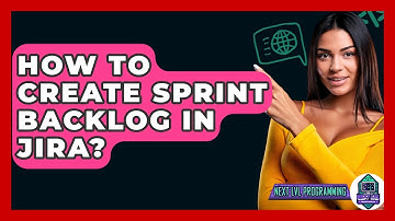 How To Create Sprint Backlog In Jira? - Next LVL Programming