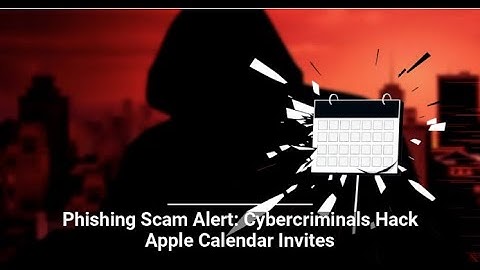 Fake Apple Calendar Invites: How Hackers Are Fooling Users