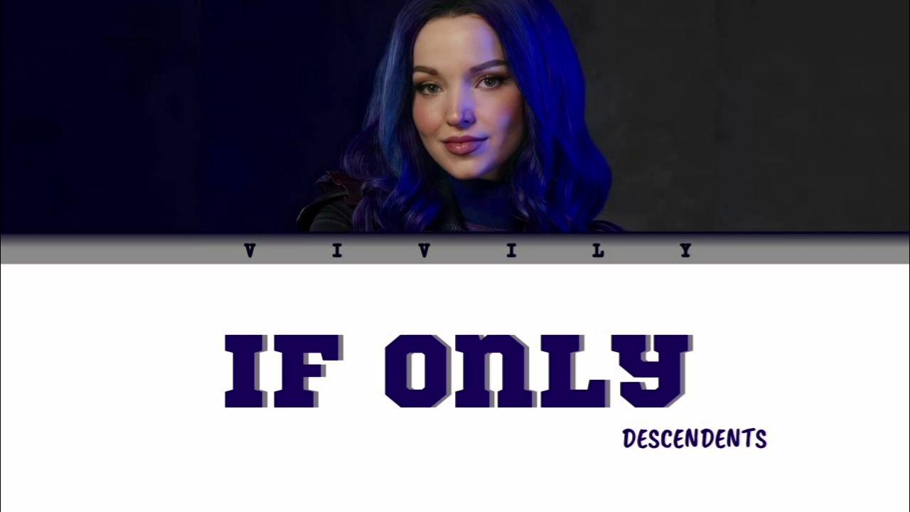 Dove Cameron - If only (DESCENDANTS) Color Coded Lyrics Dove Cameron - If only (DESCENDANTS) Color Coded Lyrics