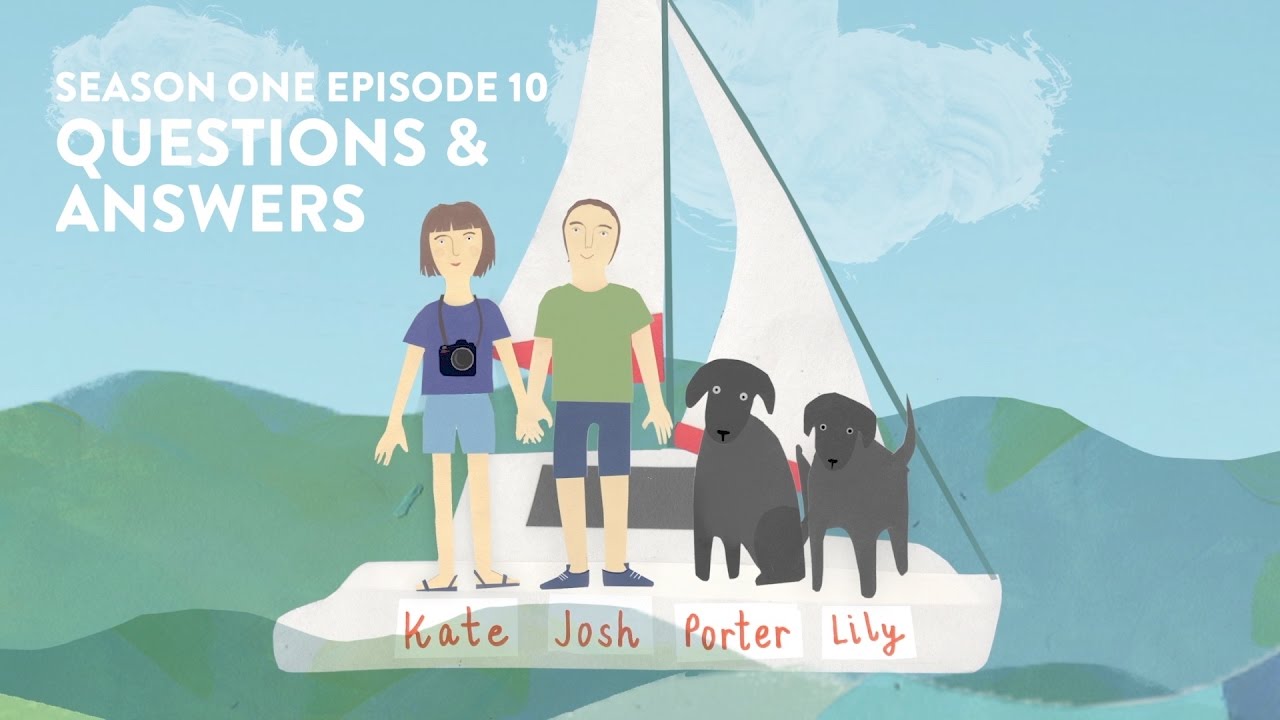 S01 E10 - We're Back!! - Sailing Couple Q&A/Meet the Dogs