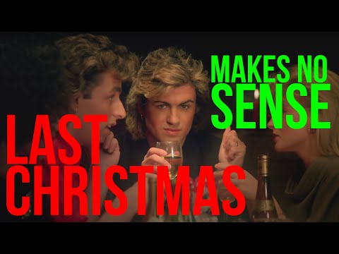 Last Christmas Makes No Sense