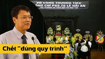 Kết luận cái chết của Thứ trưởng Lê Hải An là “đúng quy trình”
