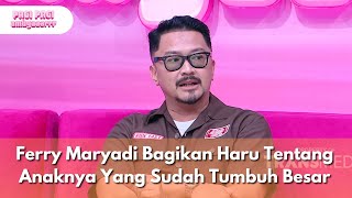 Ferry Maryadi Bagikan Haru Tentang Anaknya Yang Sudah Tumbuh Besar - PAGI PAGI AMBYAR (22/9/25) P2
