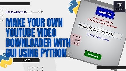 How to make YouTube video downloader using Python | Python GUI project | INDO CS