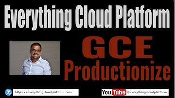 GCE Production Ready