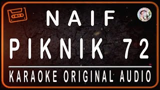 NAIF - PIKNIK 72 - KARAOKE ORIGINAL AUDIO