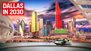 Dallas INSANE City of The Future in 2030!