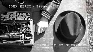 Video thumbnail of "John Hiatt - Terms Of My Surrender [Audio Stream]"