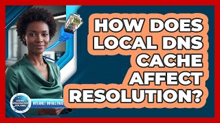 How Does Local DNS Cache Affect Resolution