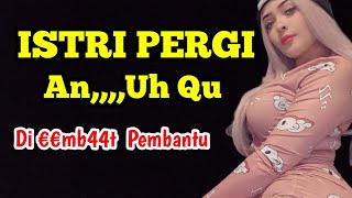 Kisah nyata || pembantuku pura-pura tidur