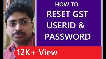 How To Reset GST User Id and Password ।  जीइसटी में उसवेर नाम और पासवर्ड की रिसेट कैसे करेंगे ।