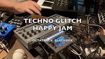 Techno Glitch Happy Jam - 132 bpm - Octatrack paired with BlackBox
