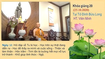 Tu là học trên sự thật đang diễn ra - Thiện và làm thiện - Khóa Thiền 20 - Ngày 12 - HT Viên Minh