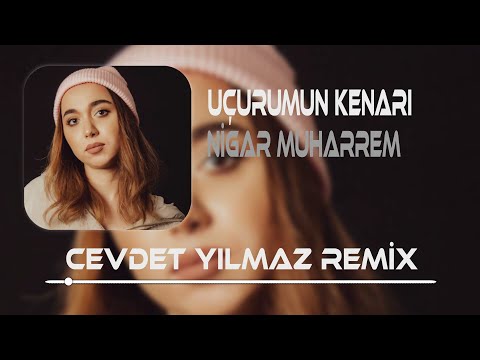 Nigar Muharrem - Uçurumun Kenarı ( Cevdet Yılmaz Remix ) | Seni Aradım Bulamadım Ben Şişelerde