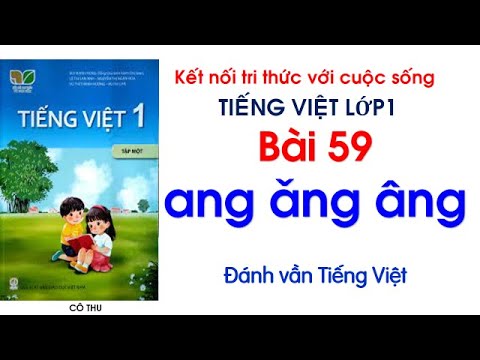 Tiếng Việt lớp 1|Kết nối tri thức với cuộc sống| Bài 59 ang ăng âng|Đánh vần Tiếng Việt| Cô Thu #59