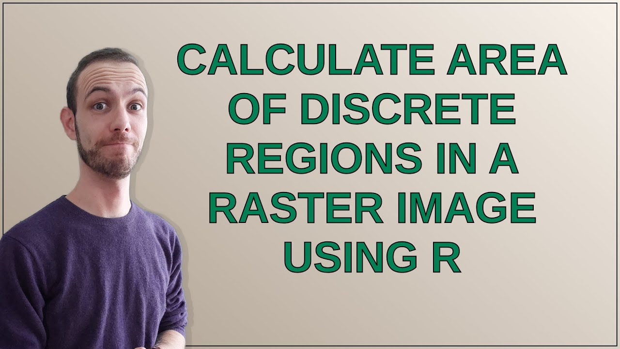 Calculate Area of Discrete Regions in a Raster Image Using R - YouTube