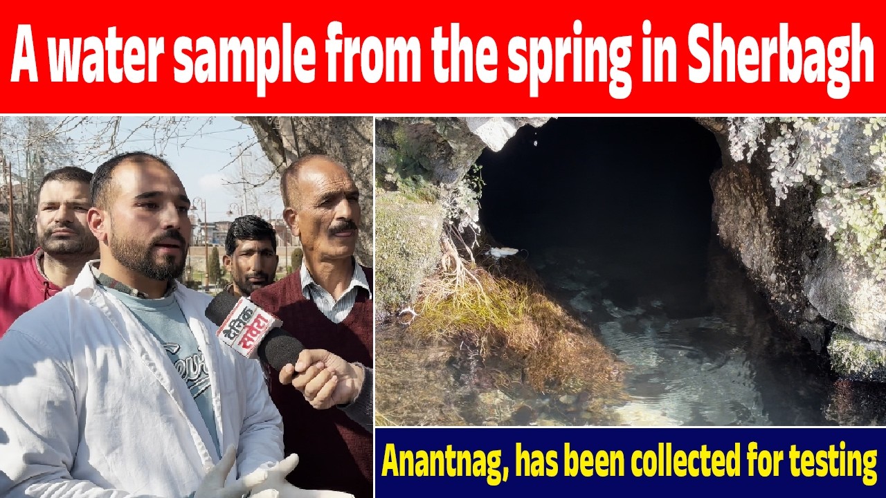 A water sample from the spring in Sherbagh, Anantnag, has been collected for testing