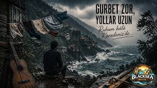 Gurbet Elde Kaldum Tek Başuma | Karadeniz Gurbet Türküsü 🌧️