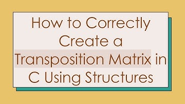 How to Correctly Create a Transposition Matrix in C Using Structures