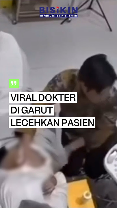 Viral Dokter di Garut Lecehkan Pasien