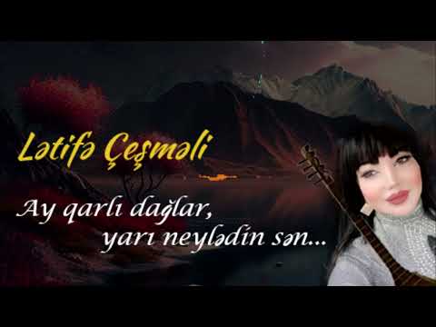 Lətifə Çeşməli - Ay qarlı dağlar ... (oynaq və şən - yeni mahnı)