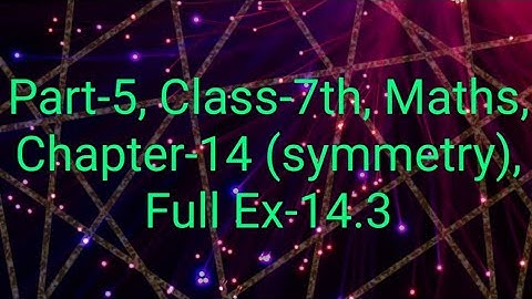 Part-5,Class-7th,Maths,Chapter-14 (symmetry),Ex-14.3 fullquestion-1to 7