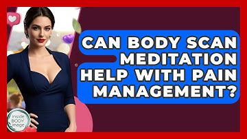 Can Body Scan Meditation Help With Pain Management? - Inside Body Image
