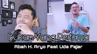 Bukan Yang Pertama- Uda Fajar Feat Abah H. Aryo (Dangdut Versi)