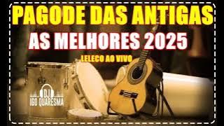 SAMBA E PAGODE DAS ANTIGAS  2025 - A MELHOR SELEÇÃO ( DJ IGO QUARESMA )