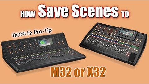 Save Scenes on Your X32 or M32 Mixing Console