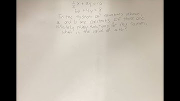 1/2x+ay=16 bx+4y=48 In the system of equations above, a and b are constants. If there are infinitely