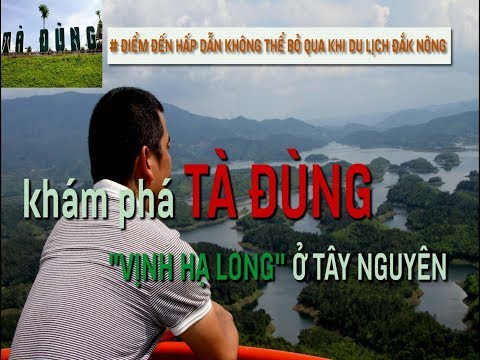 Khám phá TÀ ĐÙNG "Vịnh Hạ Long" ở Tây Nguyên II Du lịch Đắk Nông