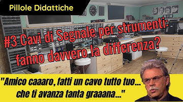 # 3 - Pillole Didattiche - Cavi di segnale. Sono tutti uguali?