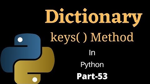 Dictionary Keys Method in Python || Part-53 || Python Tutorial for Beginners