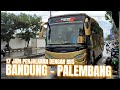 17 JAM PERJALANAN DENGAN BUS, RUTE BANDUNG - PALEMBANG.