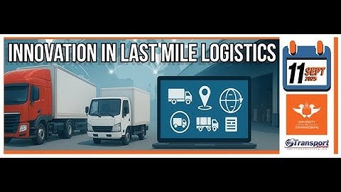 11 September 2025 - Innovation in Last Mile Logistics