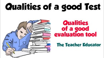 Qualities of a good Test/ Evaluation tool