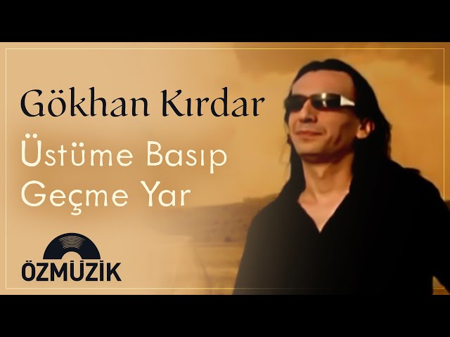 GöKHAN KIRDAR - Üstüme basip gecme