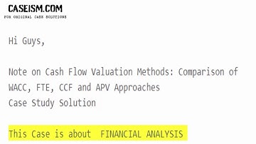 Note on Cash Flow Valuation Methods: Comparison of WACC, FTE, CCF Case Study Help