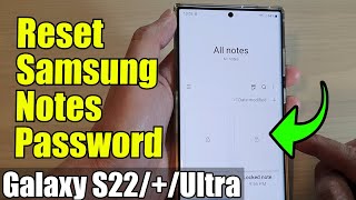 galaxy s22's: how to reset the forgotten password in samsung notes