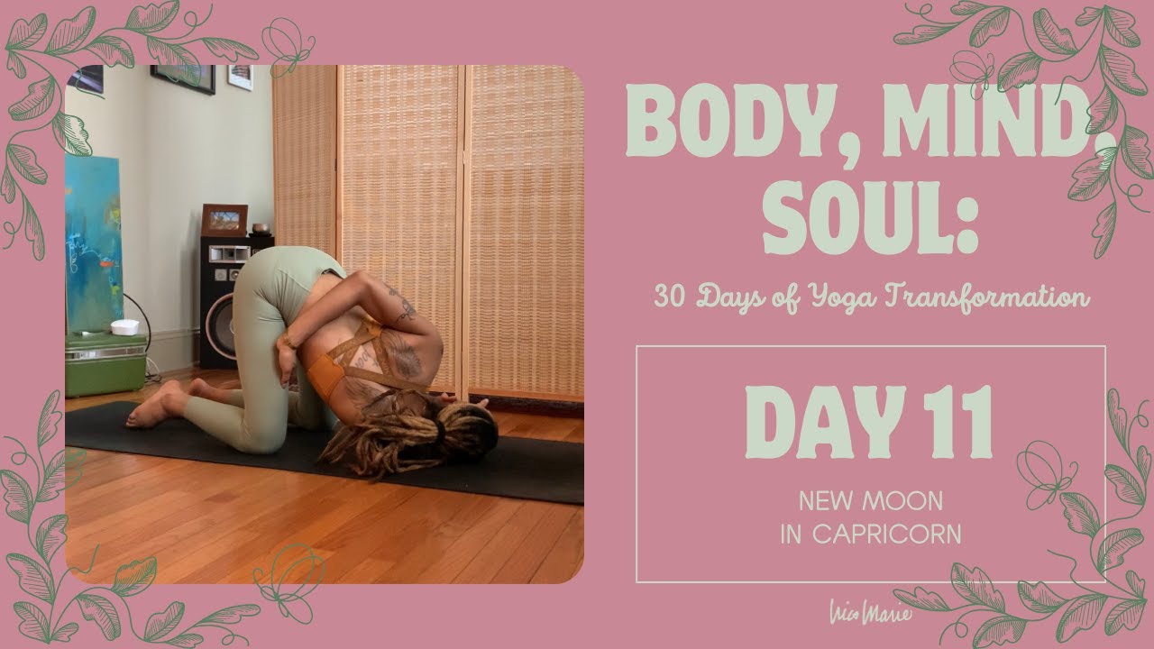 DAY 11 | New Moon in Capricorn | 🦋 BODY, MIND, SOUL: 30 Days of Yoga ...