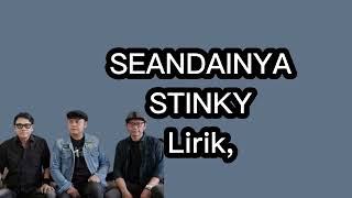 Seandainya  Stinky  Lirik Lagu 
