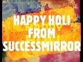 Happy holi success mirror