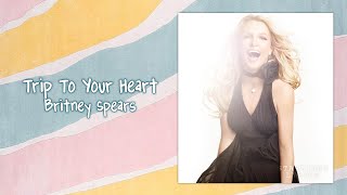 Britney Spears - Trip To Your Heart (Lyric Video) HD