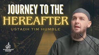 Journey To The Hereafter || Ustadh Tim Humble