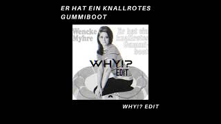 KNALL ROTES GUMMIBOOT (WHY!? EDIT)