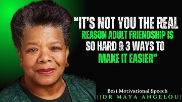 It’s Not You: The Real Reason Adult Friendship Is So Hard  3 Ways to Make It Easier  Dr Maya Angelou